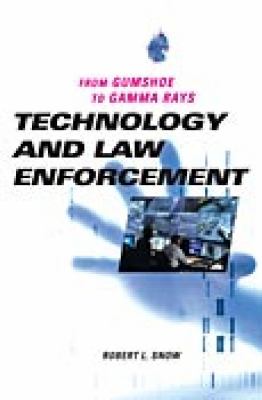 Technology and law enforcement : from gumshoe to gamma rays