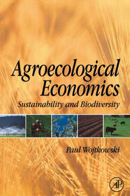 Agroecological economics : sustainability and biodiversity