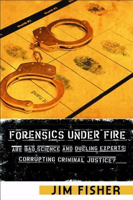 Forensics under fire : are bad science and dueling experts corrupting criminal justice?