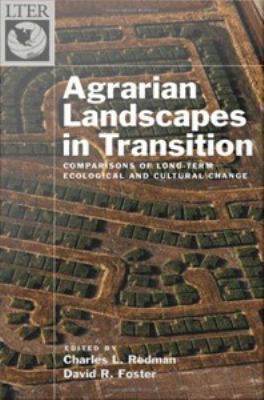 Agrarian landscapes in transition : comparisons of long-term ecological and cultural change