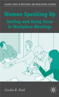 Women speaking up : getting and using turns in workplace meetings