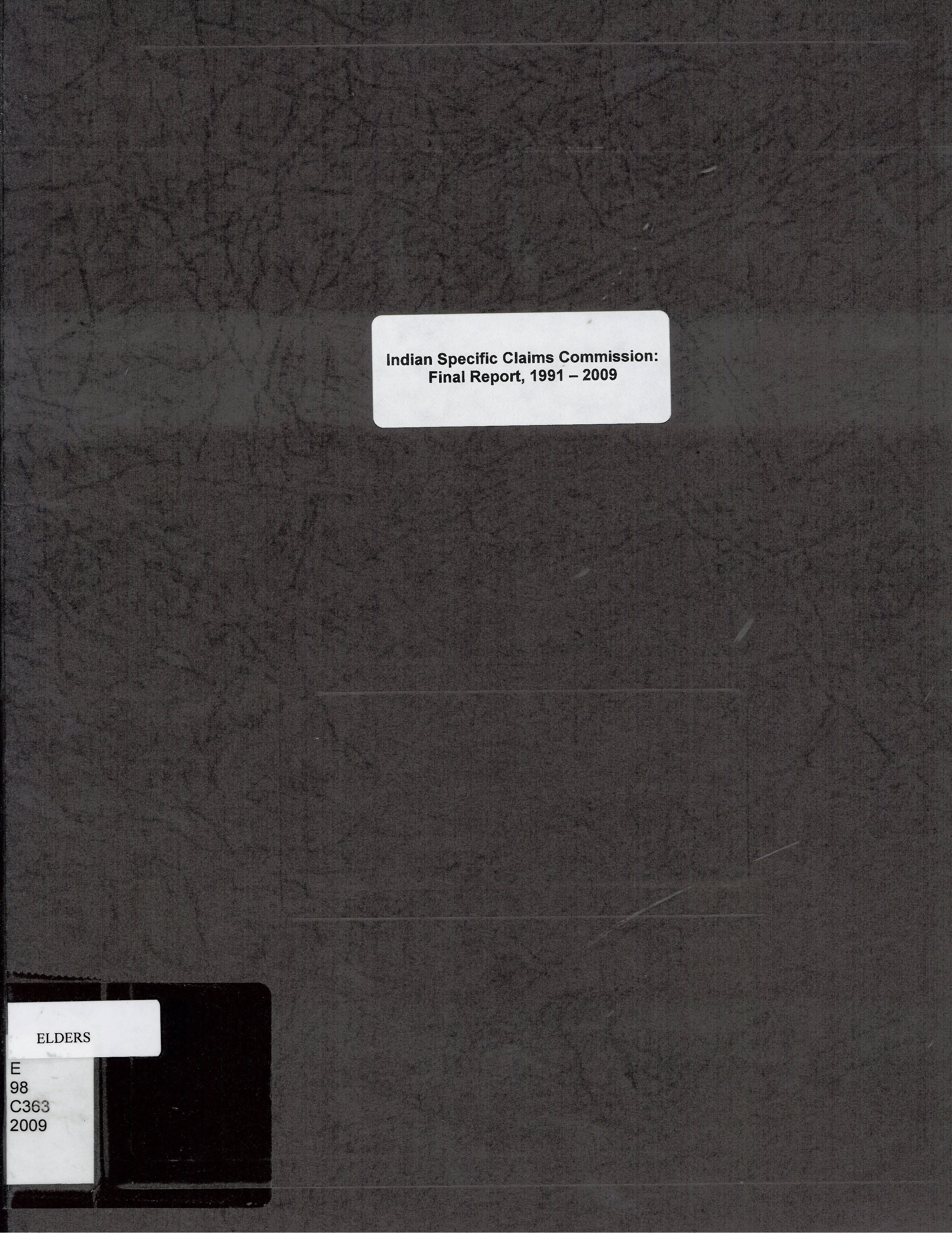 Indian Specific Claims Commission : final report, 1991-2009 : a unique contribution to the resolution of First Nations' specific claims in Canada