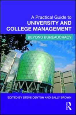 A practical guide to university and college management : beyond bureaucracy