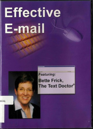 Effective e-mail : featuring Bette Frick, the text doctor