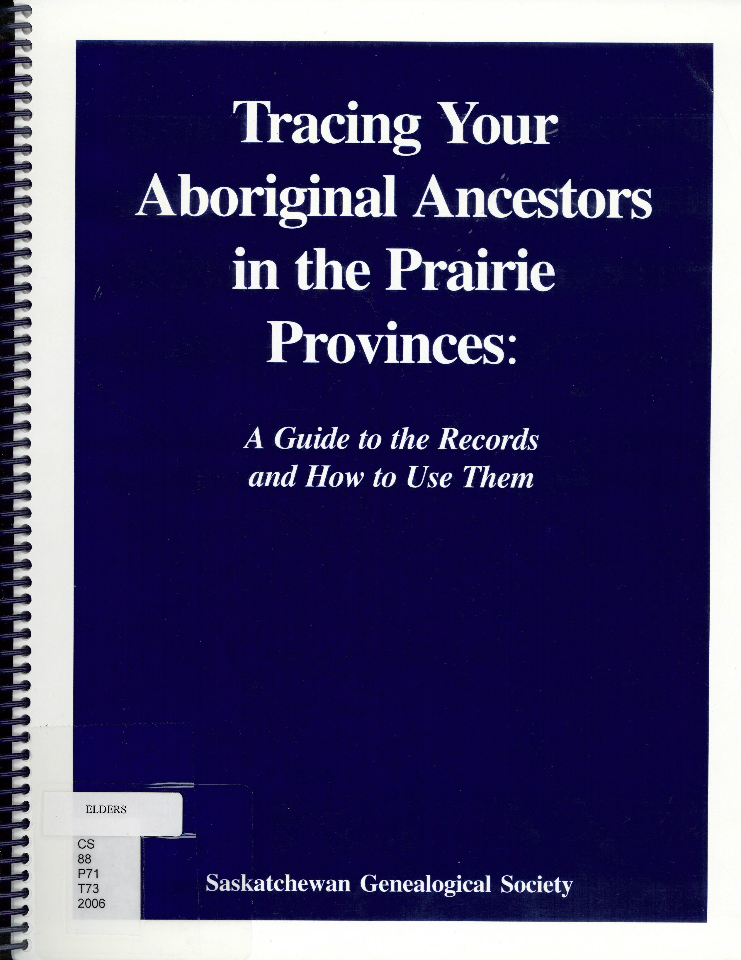 Tracing your Aboriginal ancestors in the Prairie Provinces : a guide to the records and how to use them