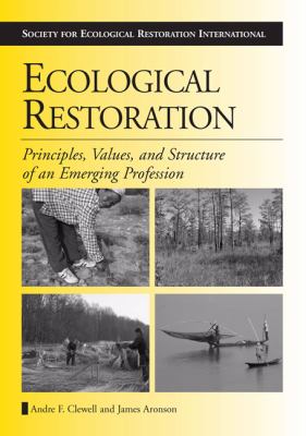 Ecological restoration : principles, values, and structure of an emerging profession