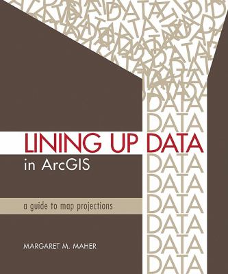 Lining up data in ArcGIS : a guide to map projections