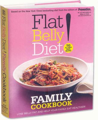 Flat Belly Diet! family cookbook : 150 all-new MUFA recipes