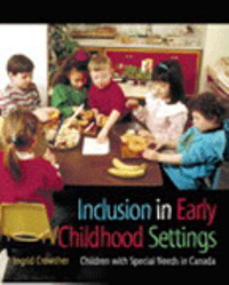 Inclusion in early childhood settings : children with special needs in Canada