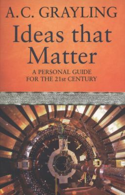 Ideas that matter : a personal guide for the 21st century