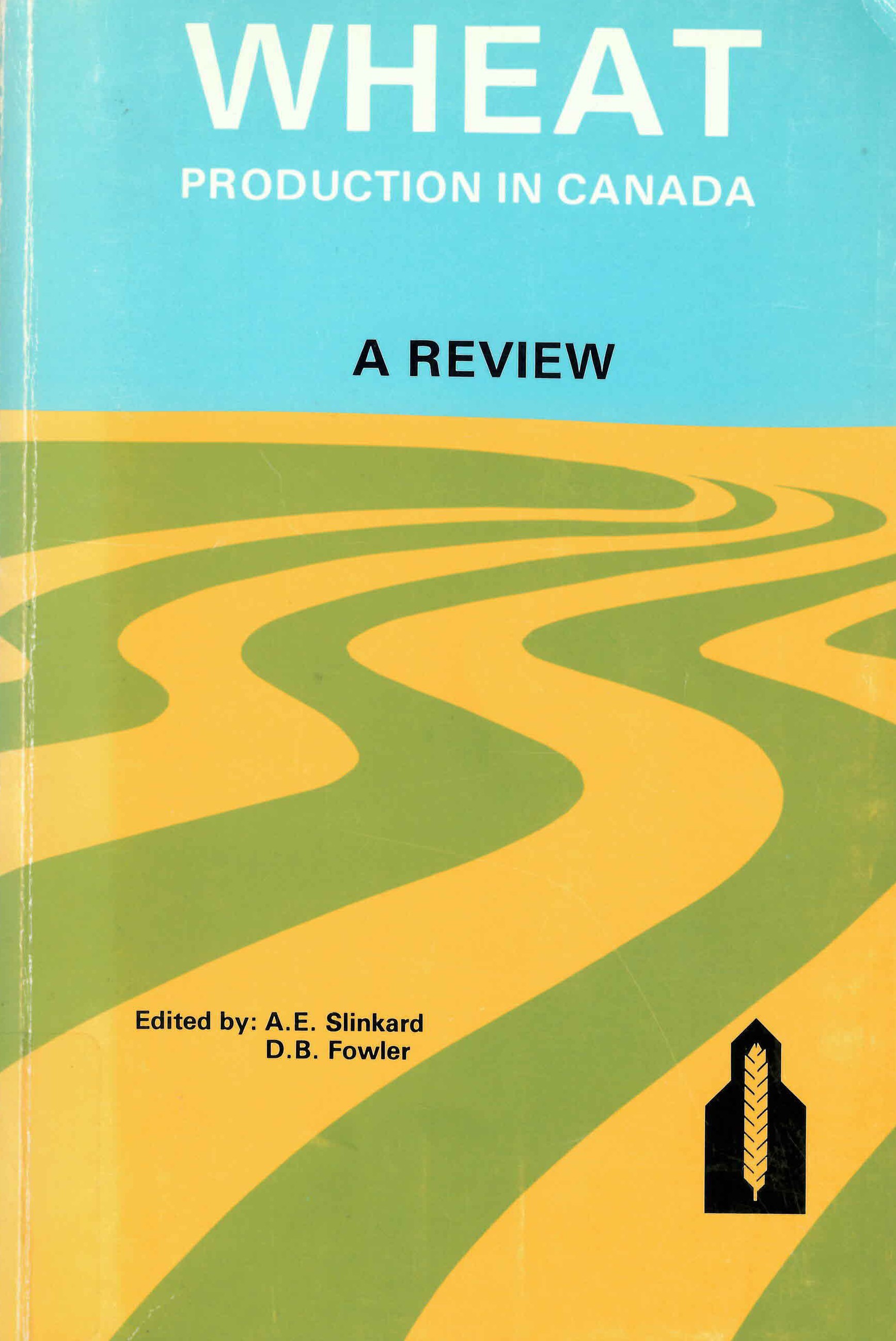 Wheat production in Canada a review : edited by A.E. Slinkard and D.B. Fowler