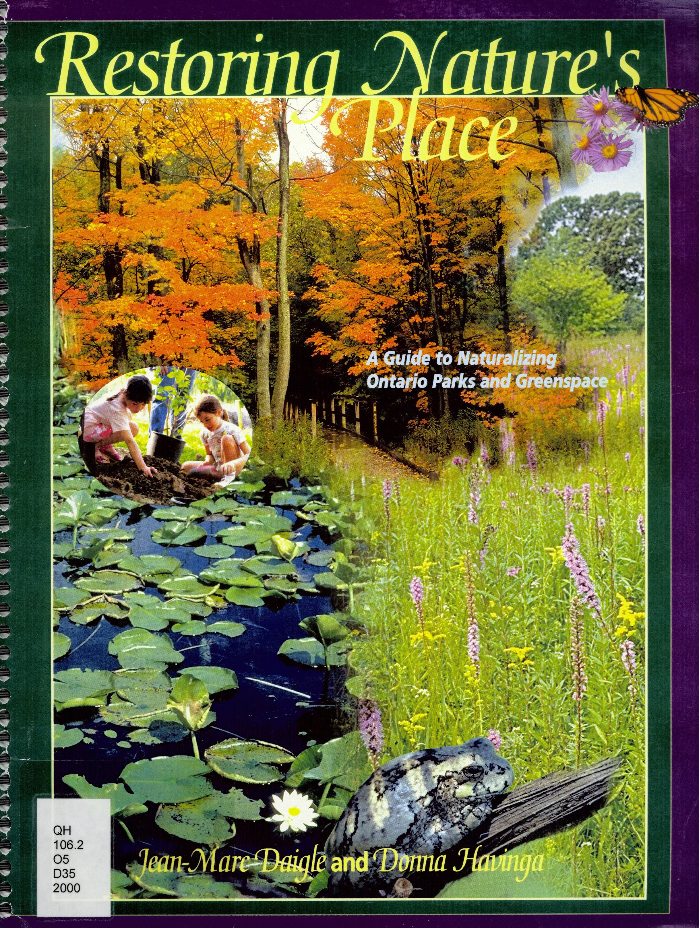 Restoring nature's place : a guide to naturalizing Ontario parks and greenspace