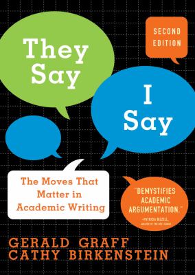 They say / I say : the moves that matter in academic writing