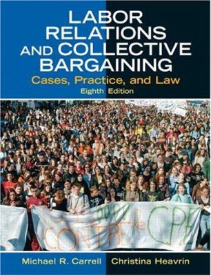 Labor relations and collective bargaining : cases, practice, and law