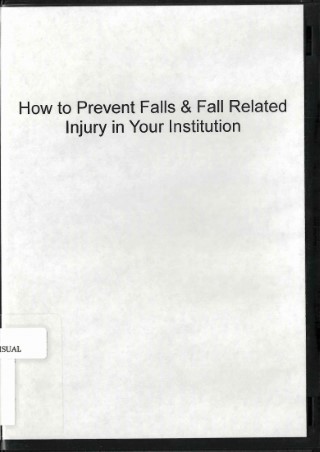 How to prevent falls & fall related injury in your institution