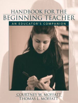 Handbook for the beginning teacher : an educator's companion