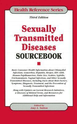 Sexually transmitted diseases sourcebook : basic consumer health information about chlamydial infections, gonorrhea, hepatitis, herpes, HIV/AIDS, human papillomavirus, pubic lice, scabies, syphilis, trichomoniasis, vaginal infections, and other sexually transmitted diseases ...