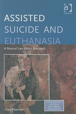 Assisted suicide and euthanasia : a natural law ethics approach