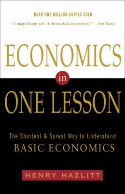 Economics in one lesson : [the shortest and surest way to understand basic economics]