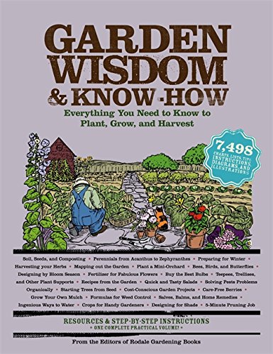 Garden wisdom & know-how : everything you need to know to plant, grow, and harvest