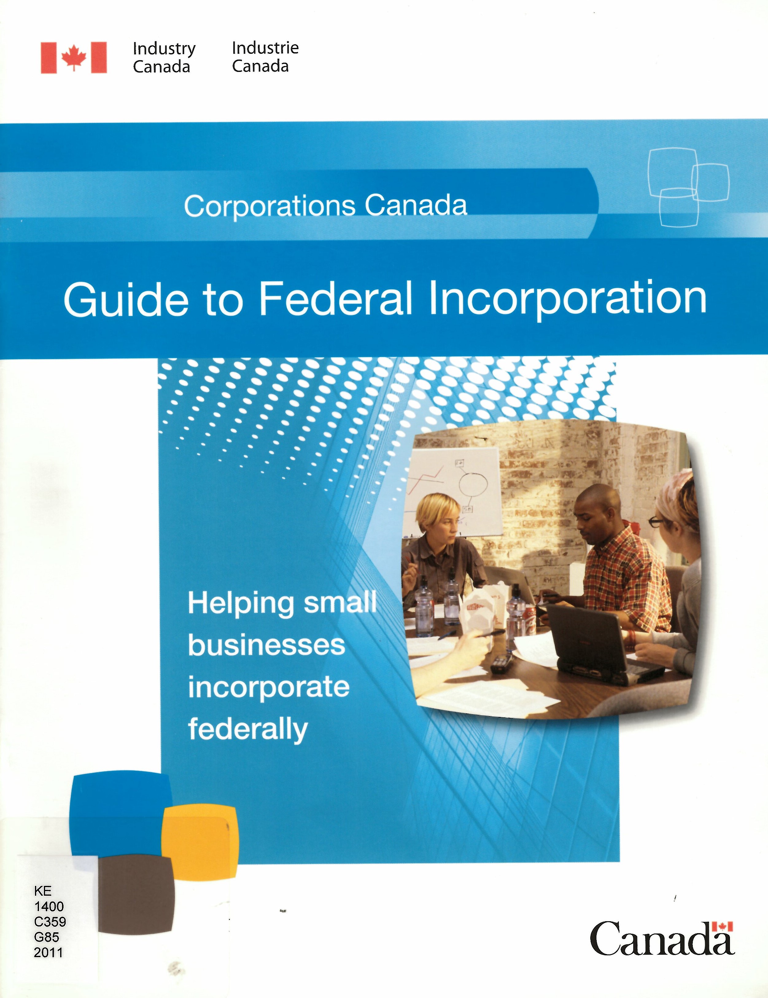 Guide to federal incorporation : helping small businesses incorporate federally