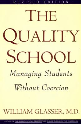 The quality school : managing students without coercion