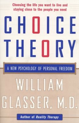 Choice theory : a new psychology of personal freedom