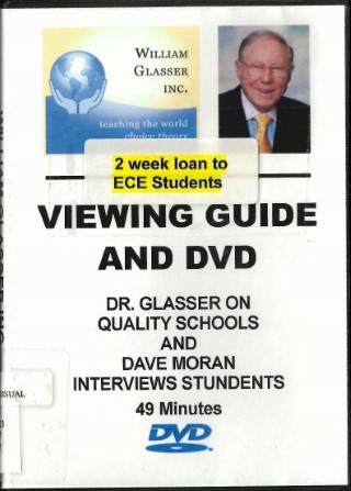 Viewing guide and DVD : Dr. Glasser on quality schools and Dave Moran interviews students