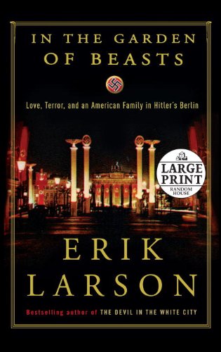 In the garden of beasts : love, terror, and an American family in Hitler's Berlin