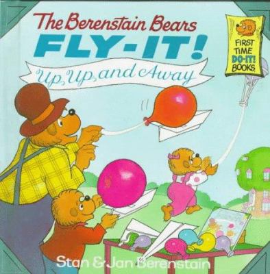 The Berenstain Bears fly-it! : up, up, and away