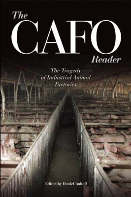 The CAFO reader : the tragedy of industrial animal factories