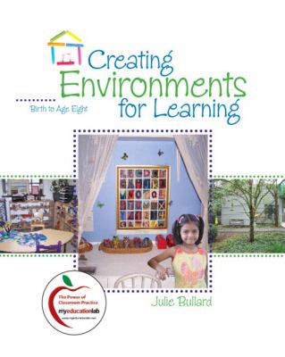 Creating environments for learning : birth to age eight