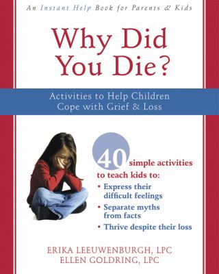 Why did you die? : activities to help children cope with grief & loss