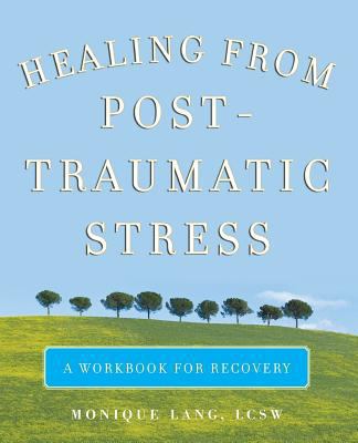 Healing from post-traumatic stress : a workbook for recovery