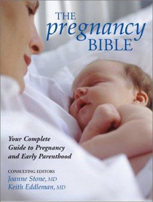 The pregnancy bible : your complete guide to pregnancy and early parenthood