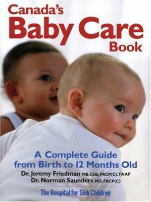 Canada's baby care book : a complete guide from birth to 12-month old