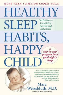 Healthy sleep habits, happy child : a step-by-step program for a good night's sleep