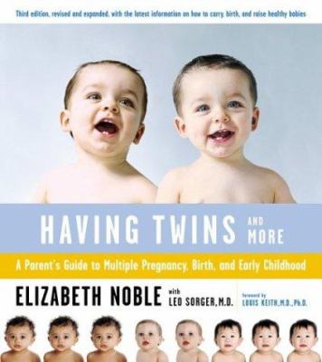 Having twins--and more : a parent's guide to multiple pregnancy, birth, and early childhood