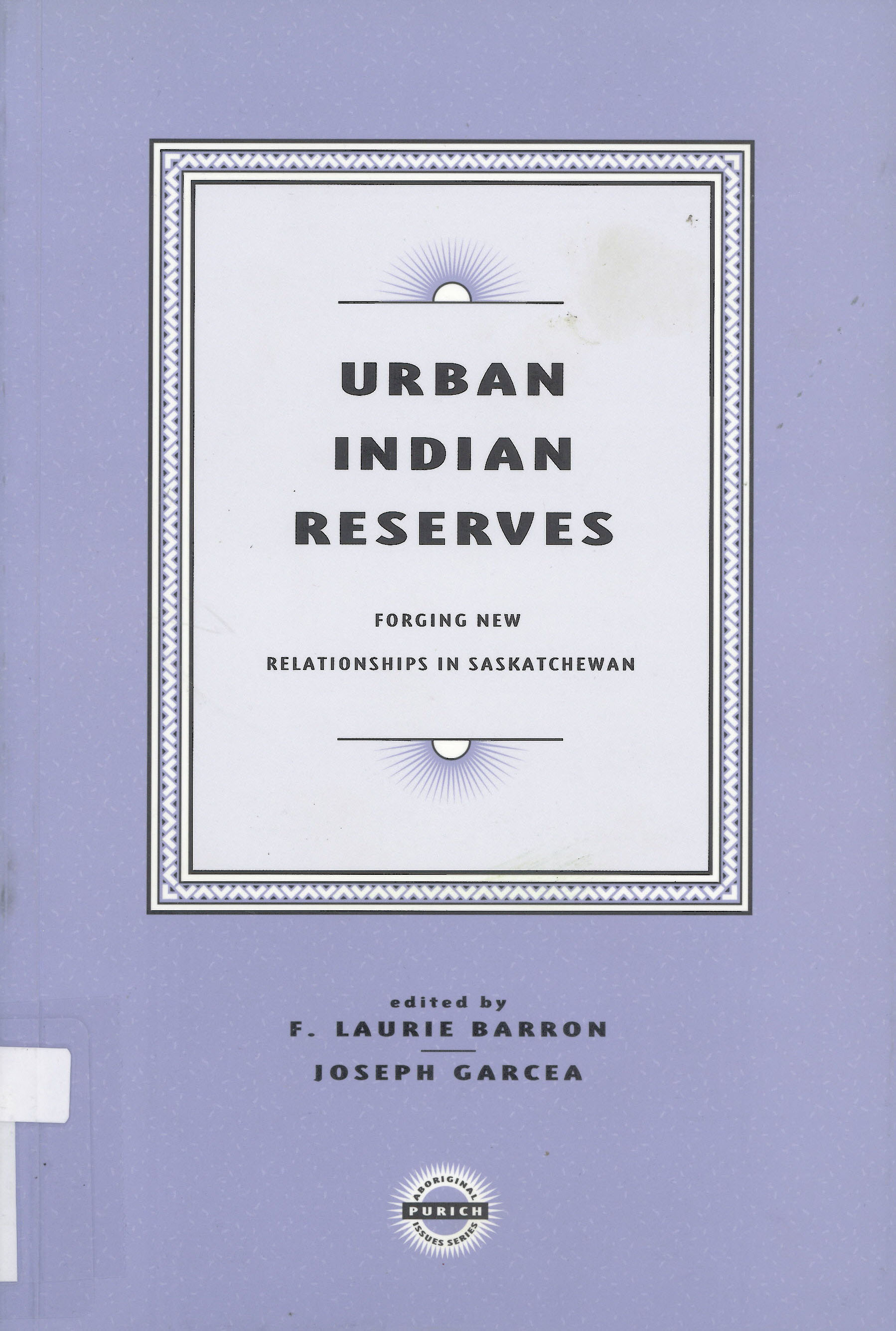 Urban Indian reserves : forging new relationships in Saskatchewan