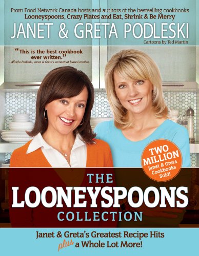 The Looneyspoons collection : Janet & Greta's greatest recipe hits plus a whole lot more!