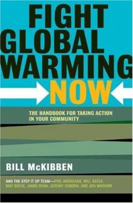 Fight global warming now : the handbook for taking action in your community