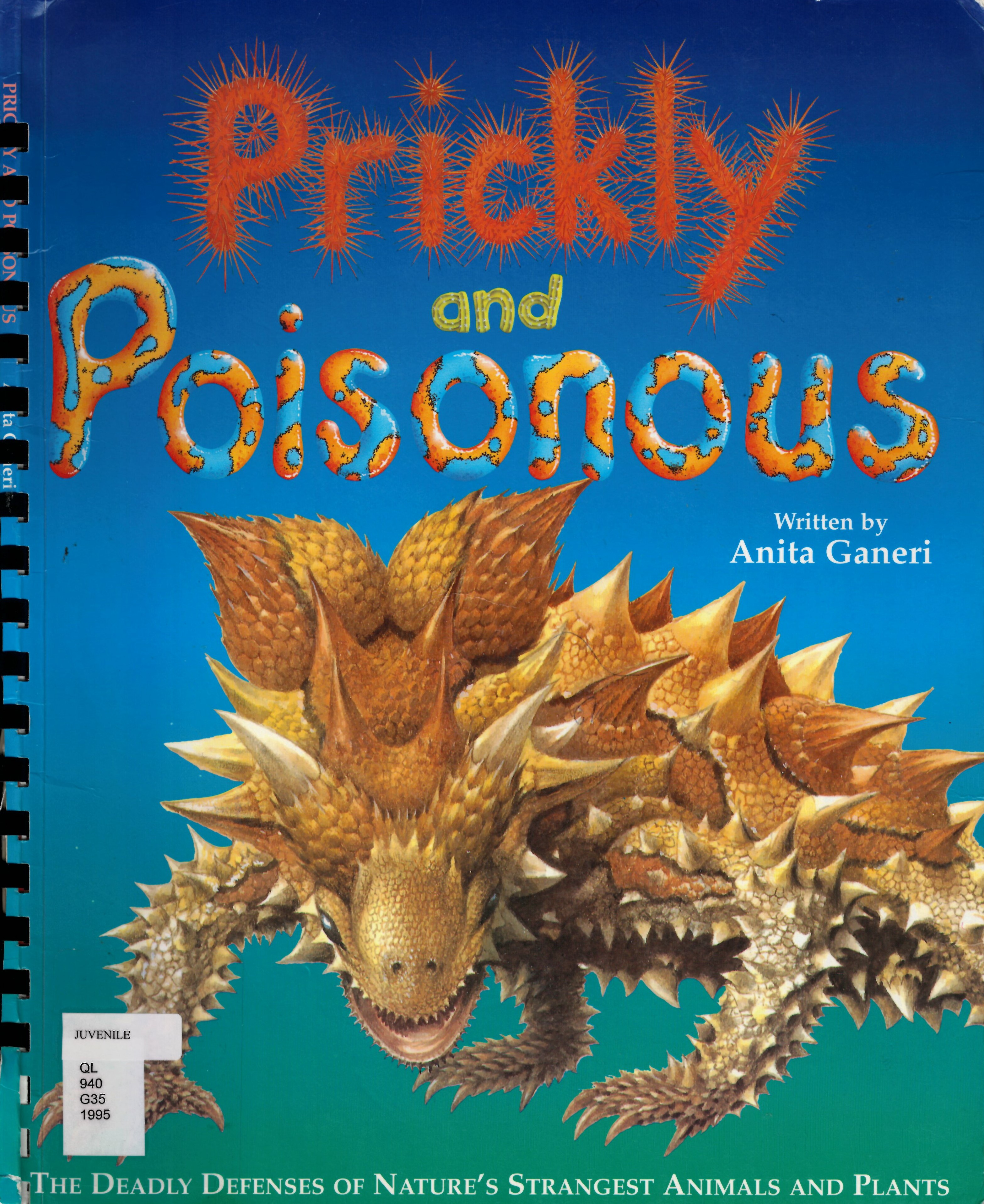 Prickly and poisonous : the deadly defenses of nature's strangest animals and plants