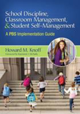 School discipline, classroom management, & student self-management : a PBS implementation guide