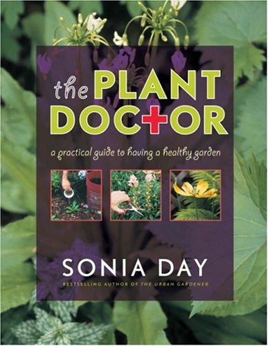 The plant doctor : a practical guide to having a healthy garden