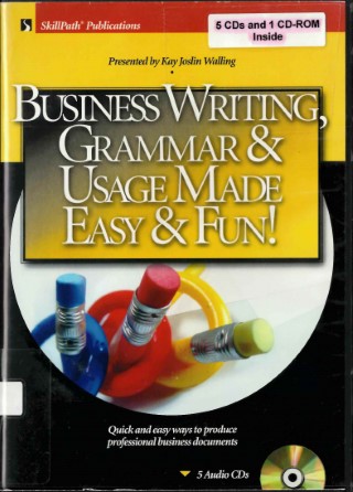 Business writing, grammar & usage made easy & fun! : [quick and easy ways to produce professional business documents]