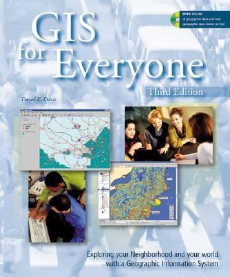 GIS for everyone : exploring your neighborhood and your world with a geographic information system