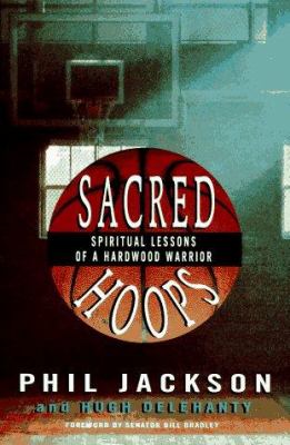 Sacred hoops : spiritual lessons of a hardwood warrior