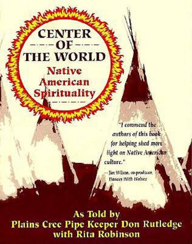 Center of the world : Native American spirituality