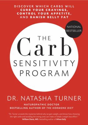 The carb sensitivity program : discover which carbs will curb your cravings, control your appetite and banish belly fat