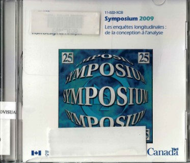 Symposium 2009 : longitudinal surveys : from design to analysis, proceedings = Symposium 2009 : les enquêtes longitudinales : de la conception à l'analyse, recueil